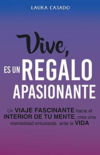 Vive, Es un Regalo Apasionante  Un Viaje Fascinante Hacia el Interior de Tu Men [Paperback]