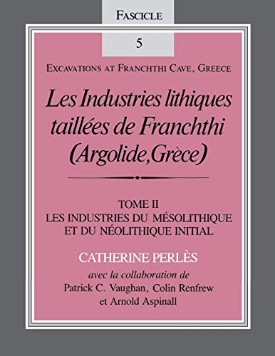 Les Industries lithiques tailles de Franchthi (Argolide, Grce), Volume 2 Les  [Paperback]