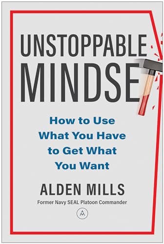 Unstoppable Mindset: How to Use What You Have to Get What You Want [Hardcover]