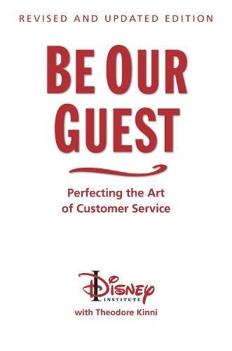 Be Our Guest: Perfecting the Art of Customer Service [Hardcover]