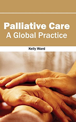 Palliative Care A Global Practice [Hardcover]