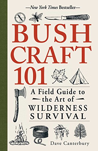 Bushcraft 101: A Field Guide to the Art of Wi