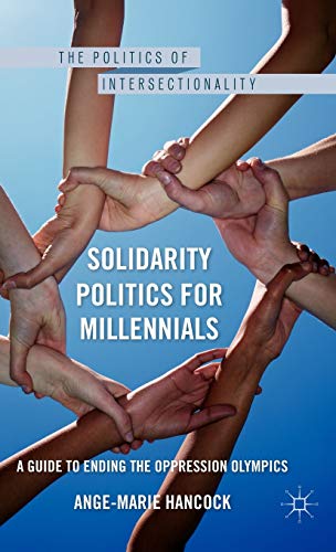 Solidarity Politics for Millennials: A Guide to Ending the Oppression Olympics [Hardcover]