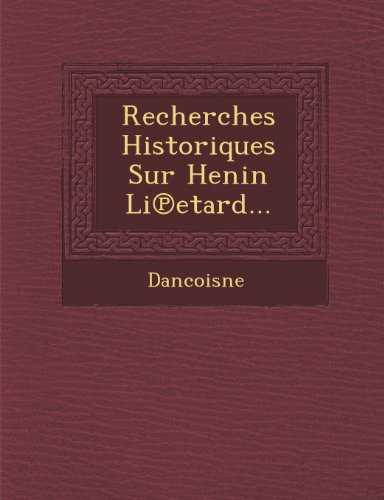 Recherches Historiques Sur Henin Li Etard... [Paperback]