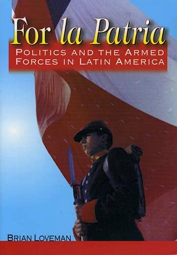 For la Patria: Politics and the Armed Forces in Latin America [Paperback]