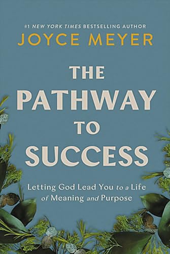 The Pathway to Success: Letting God Lead You to a Life of Meaning and Purpose [Hardcover]