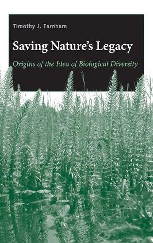 Saving Nature&39s Legacy Origins of the Idea of Biological Diversity [Hardcover]