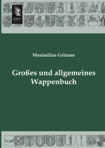 Grosses Und Allgemeines Wappenbuch (german Edition) [Paperback]