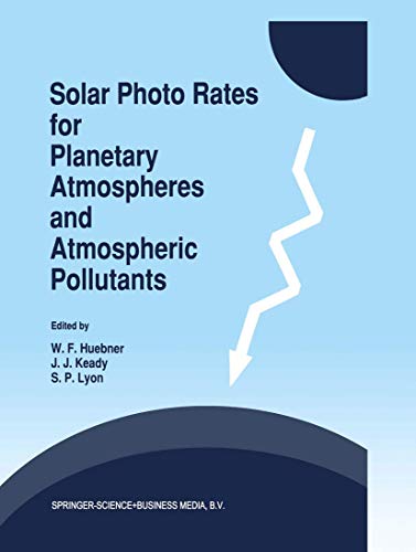 Solar Photo Rates for Planetary Atmospheres and Atmospheric Pollutants [Paperback]