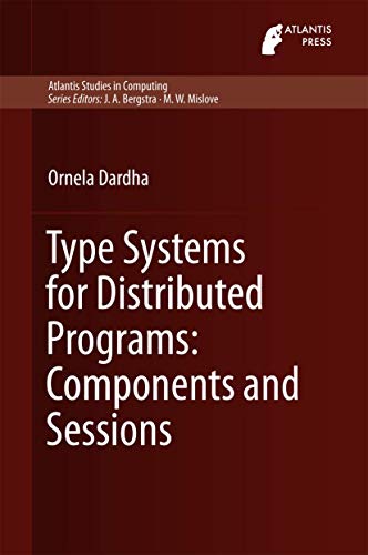 Type Systems for Distributed Programs: Components and Sessions [Hardcover]