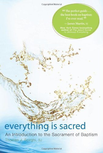 Everything Is Sacred: An Introduction To The Sacrament Of Baptism [Paperback]