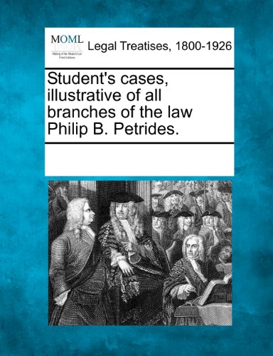 Student's Cases, Illustrative of All Branches of the La Philip B Petrides [Paperback]