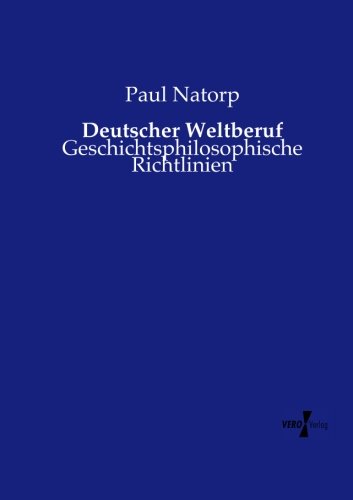 Deutscher Weltberuf Geschichtsphilosophische Richtlinien (german Edition) [Paperback]