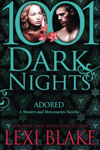 Adored A Masters And Mercenaries Novella (1001 Dark Nights) [Paperback]