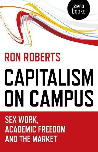 Capitalism on Campus: Sex Work, Academic Freedom and the Market [Paperback]