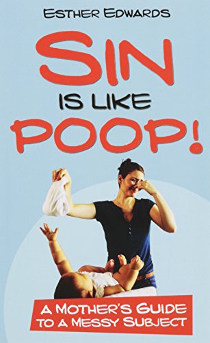 Sin Is Like Poop A Mother's Guide To A Messy Subject [Paperback]