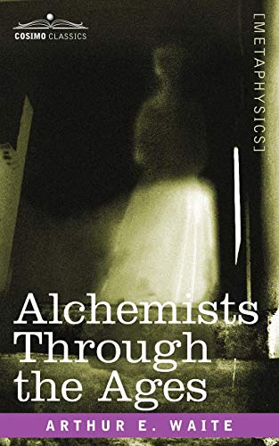 Alchemists Through The Ages [Paperback]