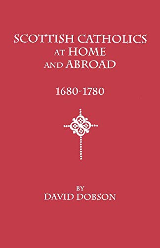 Scottish Catholics At Home And Abroad, 1680-1780 [Paperback]