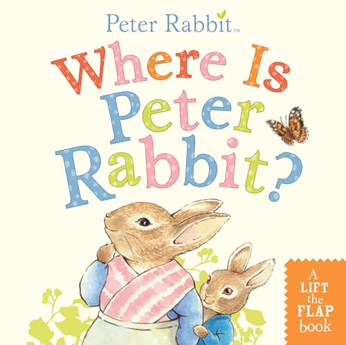 Where Is Peter Rabbit?: A Lift-the-Flap Book [Board book]