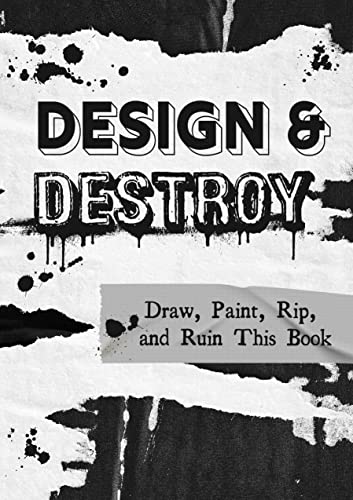 Design & Destroy: Draw, Paint, Rip, and Ruin This Book [Paperback]