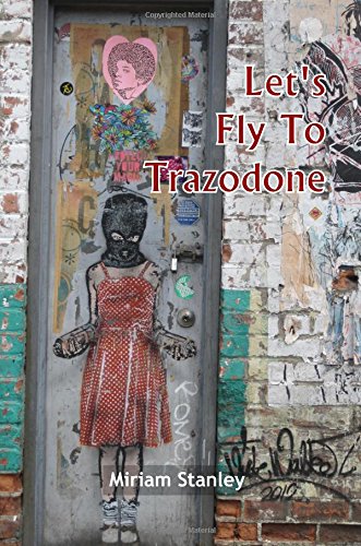 Let's Fly To Trazodone Poetry By Miriam Stanley [Paperback]