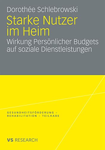 Starke Nutzer im Heim Wirkung Persnlicher Budgets auf soziale Dienstleistungen [Paperback]