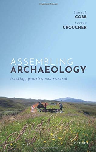 Assembling Archaeology: Teaching, Practice, and Research [Hardcover]