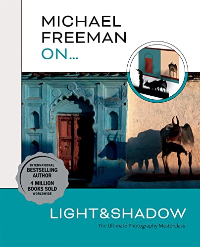 Michael Freeman On& Light & Shadow: The Ultimate Photography Masterclass [Paperback]