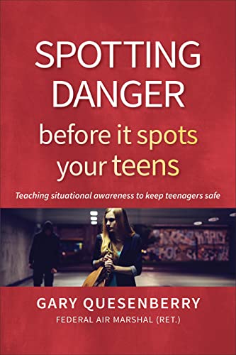 Spotting Danger Before It Spots Your TEENS: Teaching Situational Awareness To Ke [Paperback]