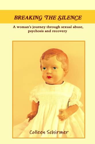 Breaking the Silence a Woman's Journey Through Sexual Abuse, Psychosis and Recov [Paperback]