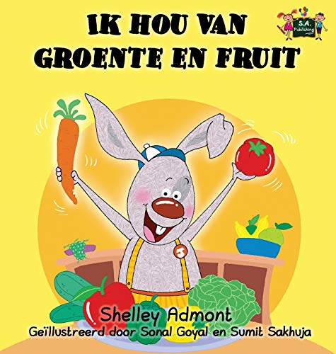 Ik Hou Van Groente En Fruit I Love To Eat Fruits And Vegetables (dutch Edition) [Hardcover]