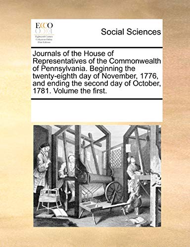 Journals Of The House Of Representatives Of The Commonealth Of Pennsylvania. Be [Paperback]