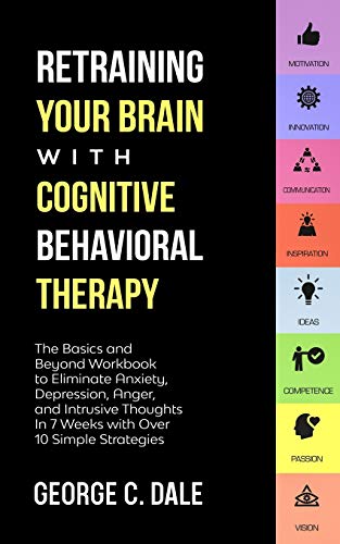 Retraining Your Brain ith Cognitive Behavioral Therapy  The Basics and Beyond  [Paperback]