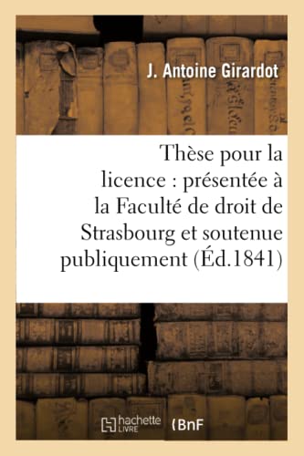 These Pour la Licence Presentee a la Faculte de Droit de Strasbourg et Soutenue [Paperback]