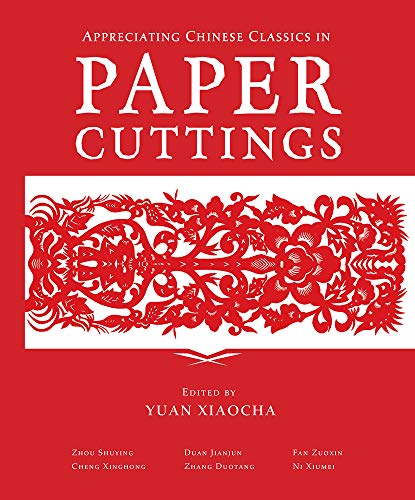 Appreciating Chinese Classics in Paper Cuttings [Hardcover]