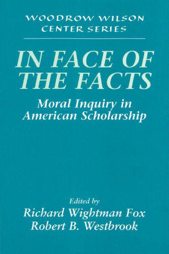 In Face of the Facts Moral Inquiry in American Scholarship [Paperback]