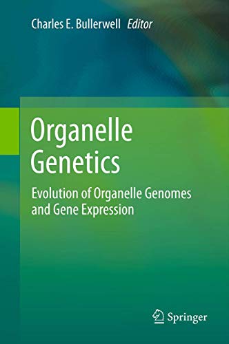 Organelle Genetics: Evolution of Organelle Genomes and Gene Expression [Paperback]