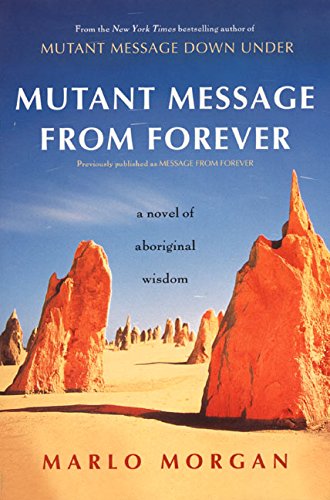 Mutant Message from Forever: A Novel of Aboriginal Wisom [Paperback]