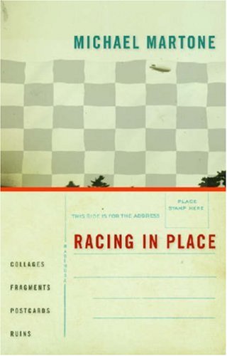 Racing in Place: Collages, Fragments, Postcards, Ruins [Paperback]