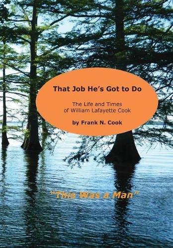 That Job He's Got To Do The Life And Times Of William Lafayette Cook [Hardcover]