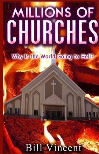 Millions Of Churches Why Is The World Going To Hell [Paperback]