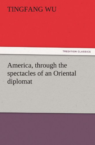 America, Through the Spectacles of an Oriental Diplomat [Paperback]