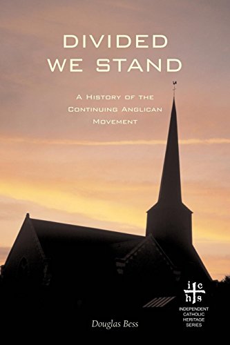 Divided We Stand A History Of The Continuing Anglican Movement [Paperback]