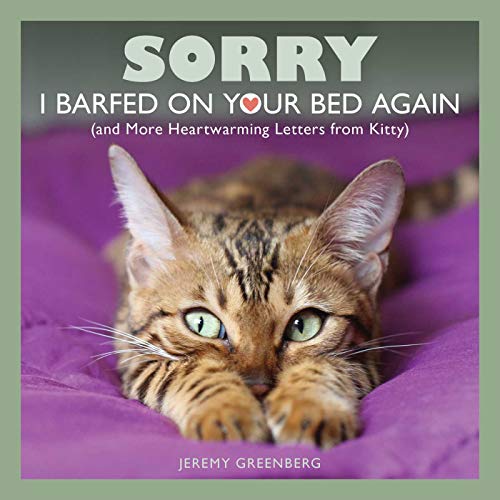 Sorry I Barfed on Your Bed Again: (and More Heartwarming Letters from Kitty) [Paperback]