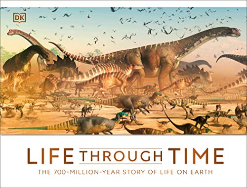 Life Through Time: The 700-Million-Year Story of Life on Earth [Hardcover]