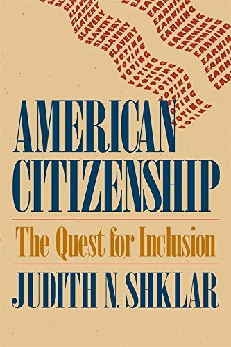 American Citizenship The Quest for Inclusion [Paperback]