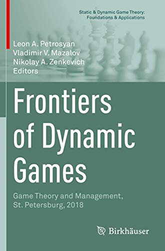 Frontiers of Dynamic Games: Game Theory and Management, St. Petersburg, 2018 [Paperback]