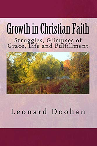 Groth in Christian Faith  Struggles, Glimpses of Grace, Life and Fulfillment [Paperback]