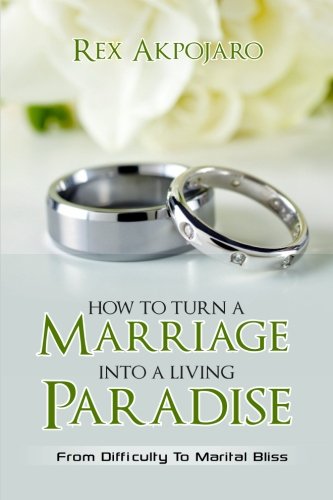 Ho To Turn A Marriage Into A Living Paradise From Difficulty To Marital Bliss [Paperback]