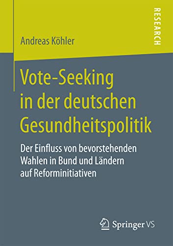 Vote-Seeking in der deutschen Gesundheitspolitik: Der Einfluss von bevorstehende [Paperback]